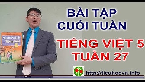 Bài tập cuối tuần tiếng việt lớp 5 violet năm 2024