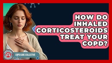 How Do Inhaled Corticosteroids Treat Your COPD? - COPD Care Collective