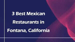 3 Best Mexican Restaurants in Fontana, California | Tex-Mex Restaurants