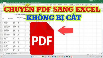 Cách chuyển PDF sang Excel không bị cắt trang