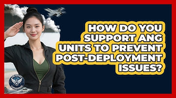 How Do You Support ANG Units To Prevent Post-deployment Issues? - Air Guard Commanders