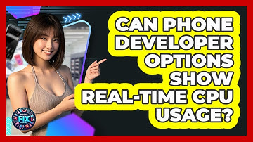 Can Phone Developer Options Show Real-time CPU Usage? - Phone Fix and Features
