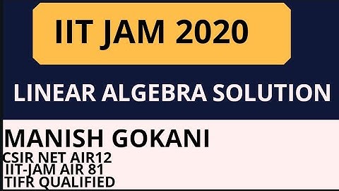 IIT JAM 2020 LINEAR ALGEBRA COMPLETE SOLUTION