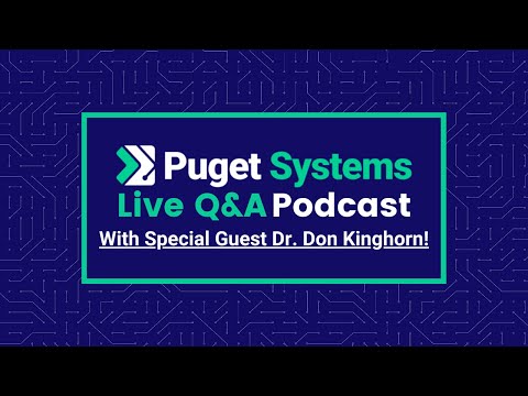 Puget Systems Podcast: Live Q&A w/ Dr. Don Kinghorn, Scientific Computing Advisor - Puget Systems