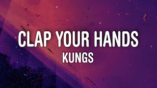 Kungs - Clap Your Hands (Lyrics)