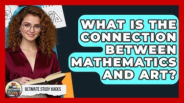 What Is The Connection Between Mathematics And Art? - Ultimate Study Hacks