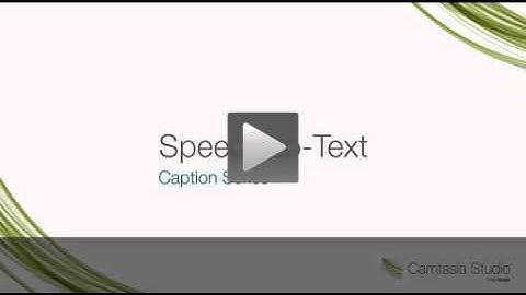 Speech to Text Captions in Camtasia