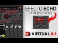 Efecto Echo en Virtual 8.3 2019 / Configuración / Utilización en Mezcla / Dj Sergio Loaiza