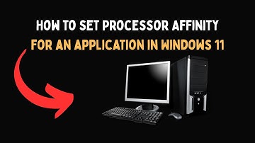 How to set Processor Affinity for an application in Windows 11