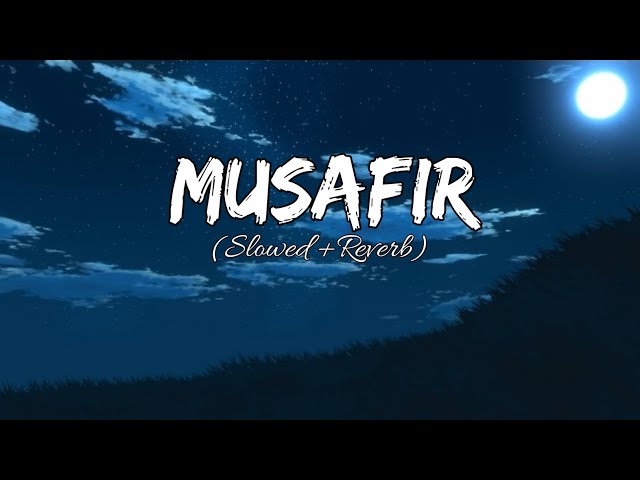 Musafir(Slowed and reverb) | lyrics | Atif Aslam | zozo class=