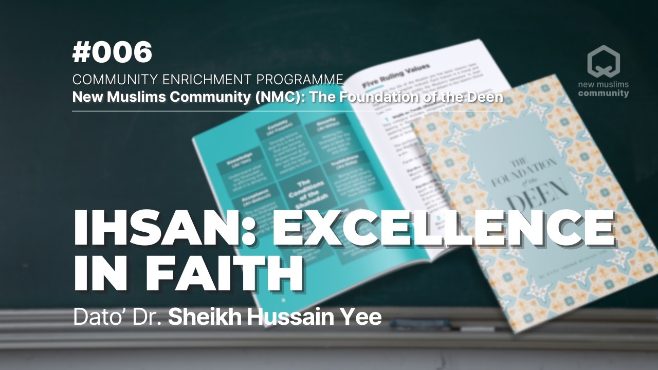 #006 - Ihsan: Excellence in Faith | NMC: The Foundation of the Deen