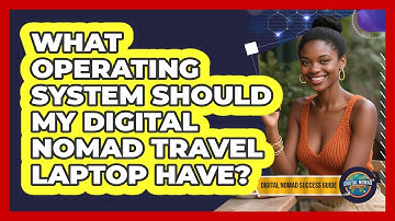 What Operating System Should My Digital Nomad Travel Laptop Have? - Digital Nomad Success Guide