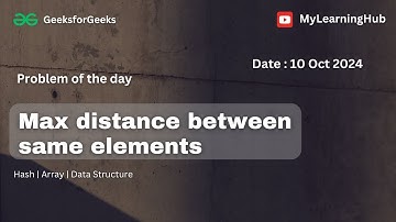 Max distance between same elements using Java | Hash | 10th Oct 2024 | Array | Data Structure
