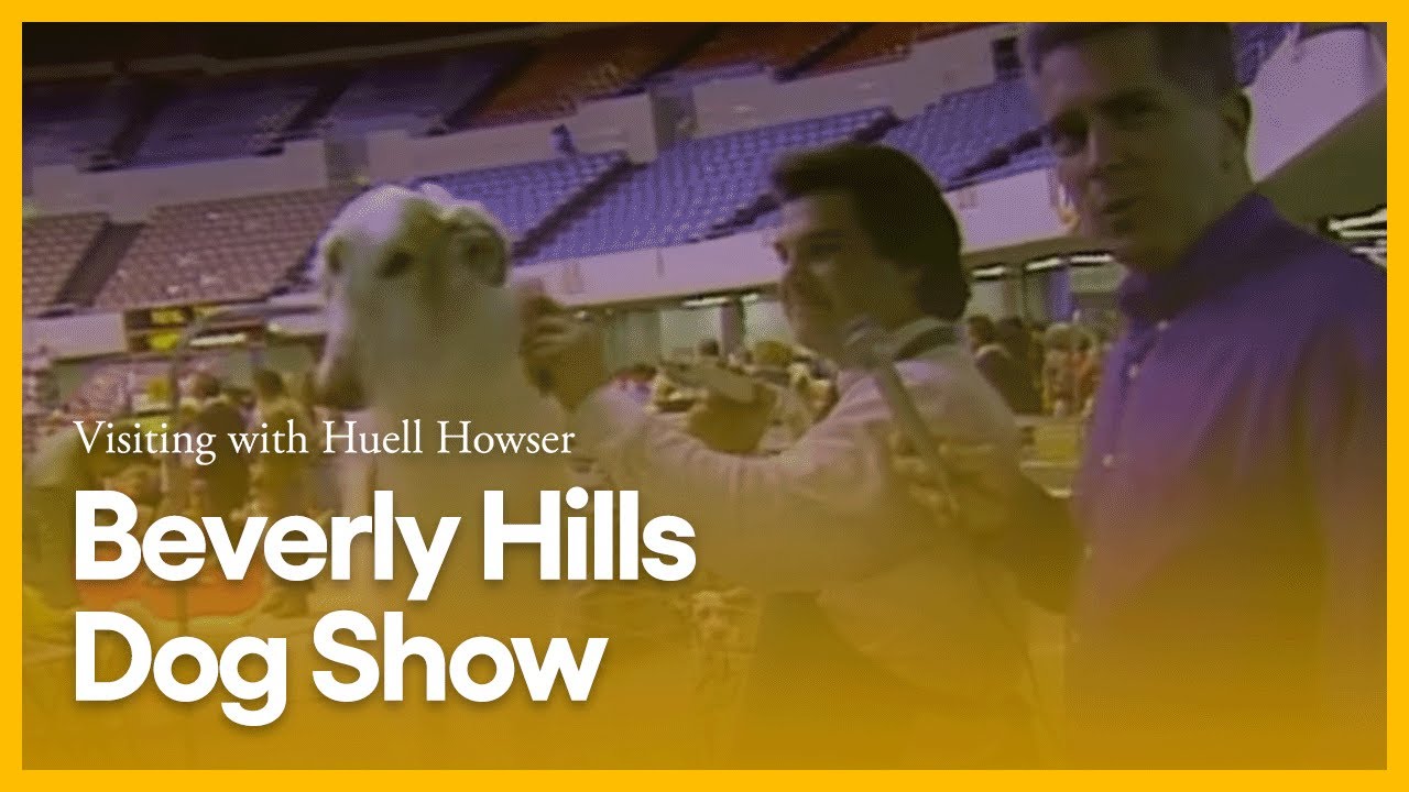Beverly Hills Dog Show | Visiting with Huell Howser - YouTube