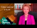 Cómo superar a tu ex - Lucy Serrano