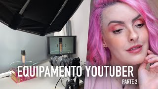 EQUIPAMENTO DO YOUTUBER / KAREN BACHINI - PARTE 2