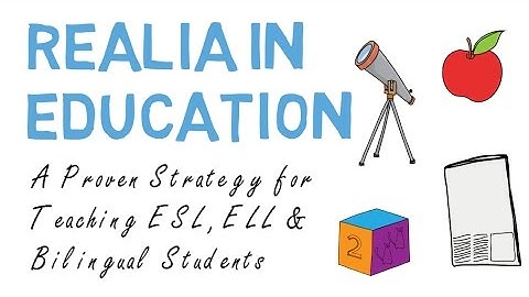 Realia in ESL, ELL & Bilingual Education