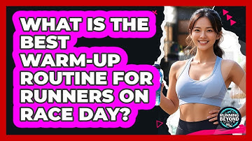 What Is The Best Warm-up Routine For Runners On Race Day? - Running Beyond Limits