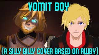 Vomit Boy || A Silly Billy RWBY Cover //Goofy ahh video 💀 — Read description.