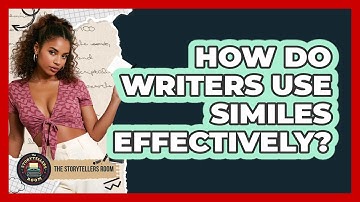 How Do Writers Use Similes Effectively? - The Storytellers Room