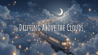 Drifting Above the Clouds ☁️ | Surreal Meditation Music for Deep Relaxation
