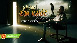 Miniatura de "Để Cho Em Khóc - Bản Cover Hay Nhất - ANH KHANG | OFFICIAL LYRICS VIDEO"