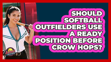 Should Softball Outfielders Use A Ready Position Before Crow Hops? - Softball Basics and Beyond