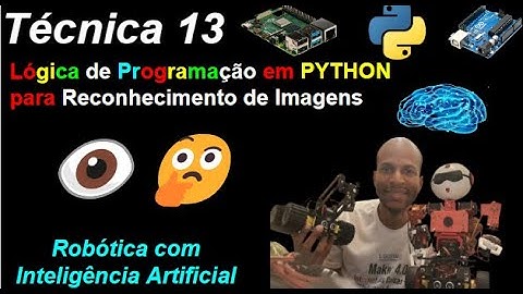 Técnica 13-Lógica de Programação PYTHON - Reconhecimento de Imagens-Robótica🤖Inteligência Artificial