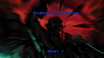Darkest Dungeon - Part 1