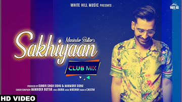 Club Mix : SAKHIYAAN | Maninder Buttar | Cheetah | New Punjabi Dj Songs 2019 | Dj Party Songs 2019