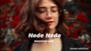 Nede Nede (slowed reverb)