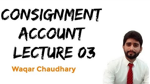 #03 Consignment Account Illustration No.02 || Advanced Accounting M Hanif and A Mukherjee
