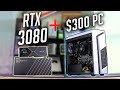 I Put an RTX 3080 in a $300 PC...