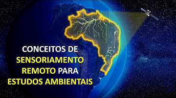 Descomplicando os Princípios de Sensoriamento Remoto para Aplicações Ambientais