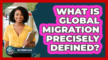 What Is Global Migration Precisely Defined?