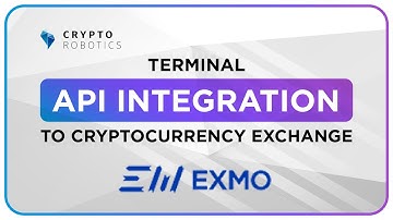 Cryptorobotics. Terminal API Integration to Cryptocurrency Exchange (Exmo).