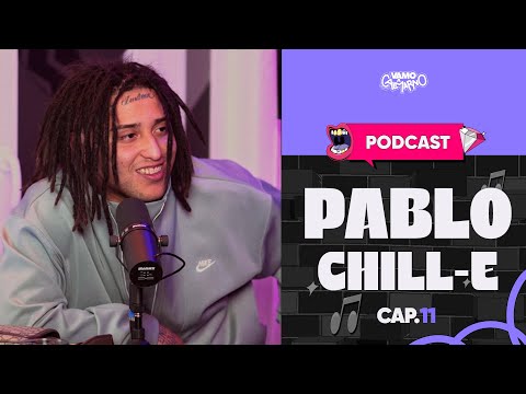 PABLO CHILL-E: "TODAVÍA FALTA HARTO PARA MI PRIME" | PODCAST EP11