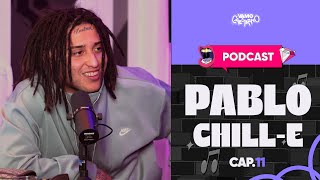 PABLO CHILL-E: "TODAVÍA FALTA HARTO PARA MI PRIME" | PODCAST EP11