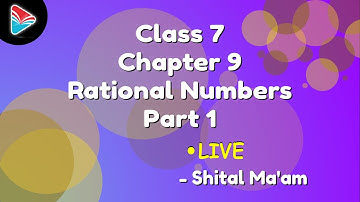 Class 7 Mathematics Chapter 9 Rational Numbers - Part 1 - Shital Ma