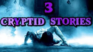 3 TRUE CRYPTID ENCOUNTERS