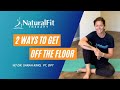 2 Ways to Get Up Off the Floor