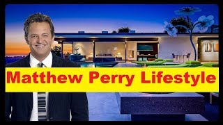 Matthew Perry Net Worth, Cars, House, Income and Luxurious Lifestyle