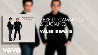 Video thumbnail of "Zezé Di Camargo & Luciano - Valeu Demais (Áudio Oficial)"