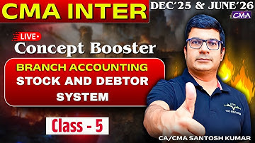CMA Inter Financial Accounting Concept Booster | Branch Accounting| Stock & Debtor System |Class 5