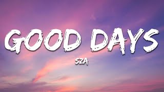 SZA - Good Days (Lyrics)