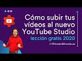 🔴Aprende a subir PASO A PASO y CORRECTAMENTE tus vídeos en el nuevo YouTube 2020 ✅ 100% GRATIS ✅