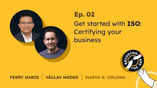 Get started with ISO: Certifying your business (w/ Ferry Haris) | Bridging the Gap Podcast #2, S01
