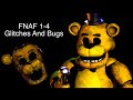 Five Nights At Freddy's 1-4 Glitches and bugs