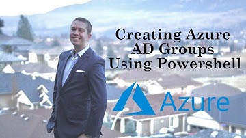 Microsoft Azure Labs - Creating Azure AD Groups Using Powershell