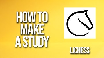 How To Make A Study Lichess Tutorial
